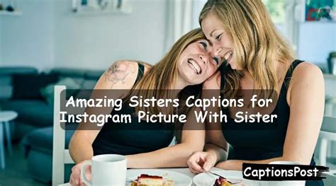 150 Amazing Sisters Captions For Instagram Picture With Sister