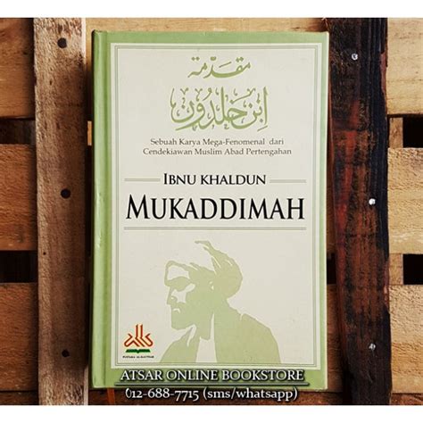 Buku muqaddimah yang kini telah diterjemahkan ke dalam berbagai bahasa dunia menjadi bukti terpenting betapa piawainya ibnu khaldun dalam berbagai lapangan ilmu pengetauhan. Mukaddimah karya Ibnu Khaldun