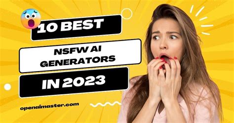 10 Best Nsfw Ai Generators In 2023 Open Ai Master