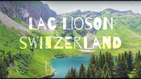 Vlog 1 Lac Lioson In The Alps Youtube