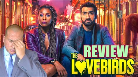 Movie Review Netflix The Lovebirds Starring Kumail Nanjiani And Issa Rae Youtube