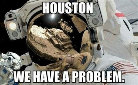 Houston We Have A Problem Rotmemes