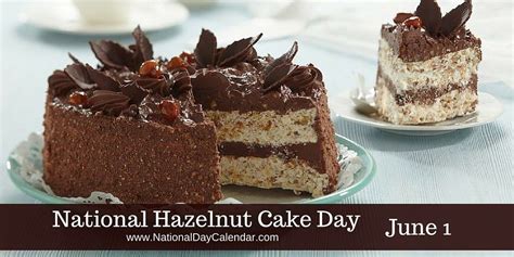 Or you can eat it for no reason at all !!! NATIONAL HAZELNUT CAKE DAY - June 1 - National Day ...