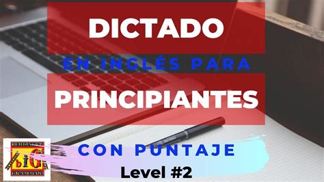 Dictado En Ingles Para Principiantes 2 Con Puntaje Score System