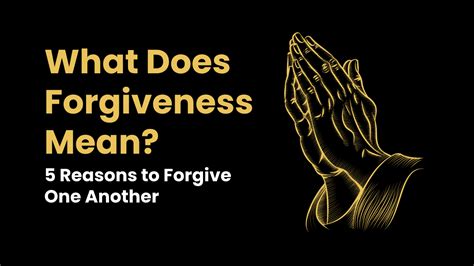 Why Forgive One Another What Does Forgiveness Mean