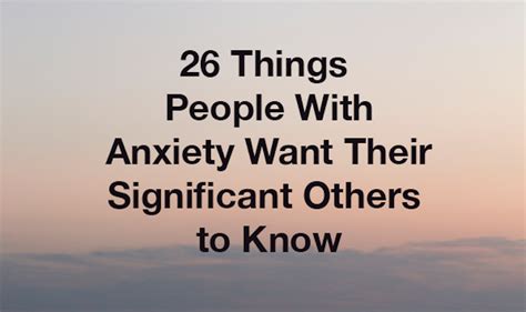 26 Things People With Anxiety Want Their Significant Others To Know