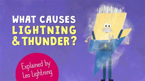What Causes Thunderstorms Explained For Kids By Leo Lightning What