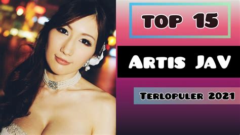 hot artis jav tercantik dan terpopuler youtube