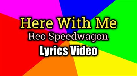 Here With Me Lyrics Video Reo Speedwagon Youtube