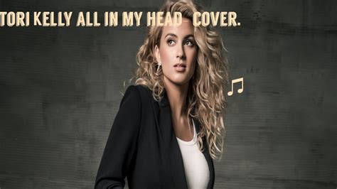 Tori Kelly All In My Head Cover☠️ Youtube