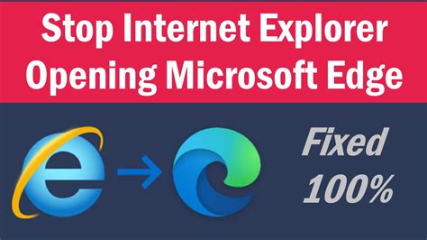 How To Stop Internet Explorer Opening Microsoft Edge Internet Explorer Opens Edge