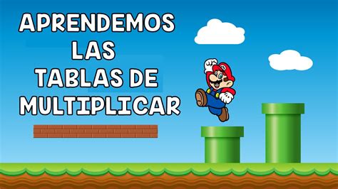 Aprendemos Las Tablas De Multiplicar Con Mario Bros Y Sus Amigos