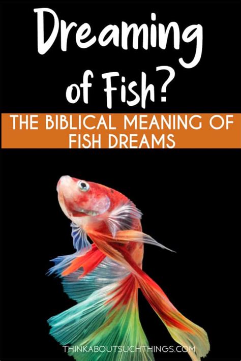 Fish Dreams The Biblical Meaning Of Fish In A Dream Think About Such