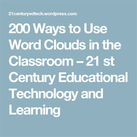 200 Ways To Use Word Clouds In The Classroom 21 St Century