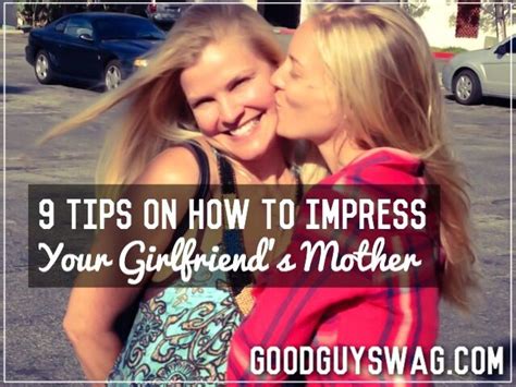 9 Tips On How To Impress Your Girlfriend’s Mother Flirting Tips For Guys Girlfriends Mother
