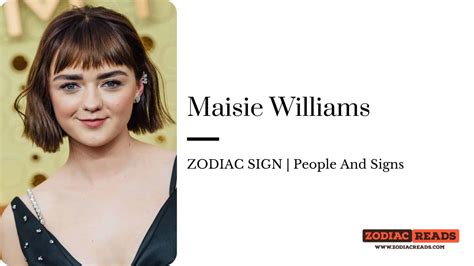 Maisie Williams Zodiac Sign People And Signs Zodiacreads