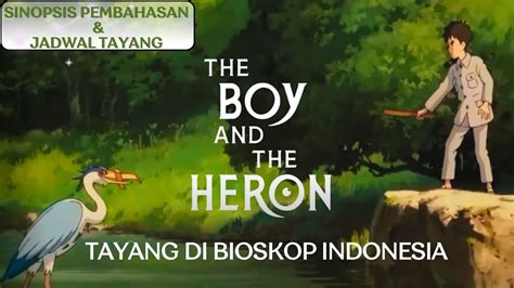 Pembahasan Sinopsis The Babe The Heron Studio Ghibli Tayang Di Bioskop Indonesia YouTube
