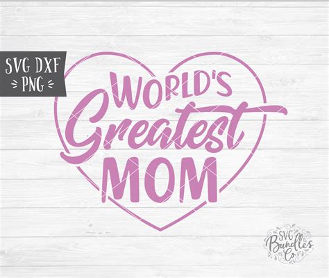 Instant SVG DXF PNG World S Greatest Mom Heart Mom Svg Etsy