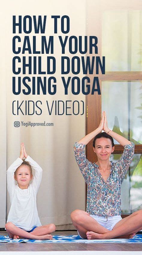 How To Calm Your Child Using Yoga Yoga For Kids Video Yoga For Kids