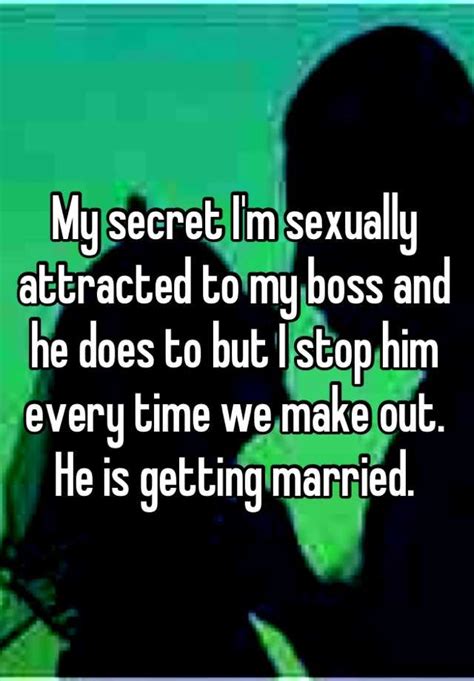 My Secret Im Sexually Attracted To My Boss And He Does To But I Stop Him Every Time We Make Out