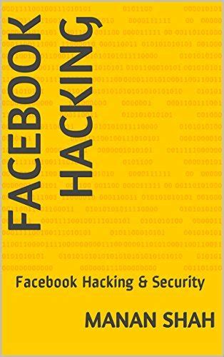 Facebook Hacking Facebook Hacking And Security By Manan Shah Goodreads