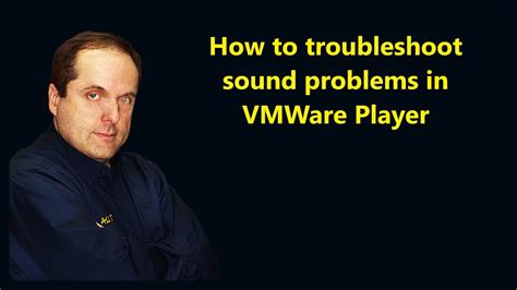 How To Troubleshoot Sound Problems In Vmware Player Youtube