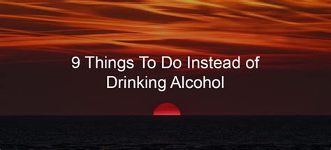 9 Alternatives To Drinking Alcohol Alcohol Drinking Habits