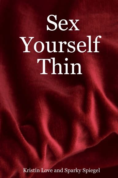Sex Yourself Thin