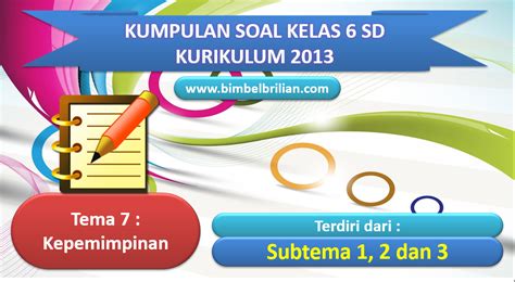 Soal matematika kelas 5 bimbel brilian. Kumpulan Soal Tema 7 Kelas 6 SD Kepemimpinan Subtema 1, 2 ...