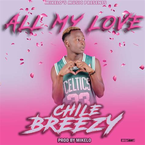 All My Love By Chile Breezy Afrocharts