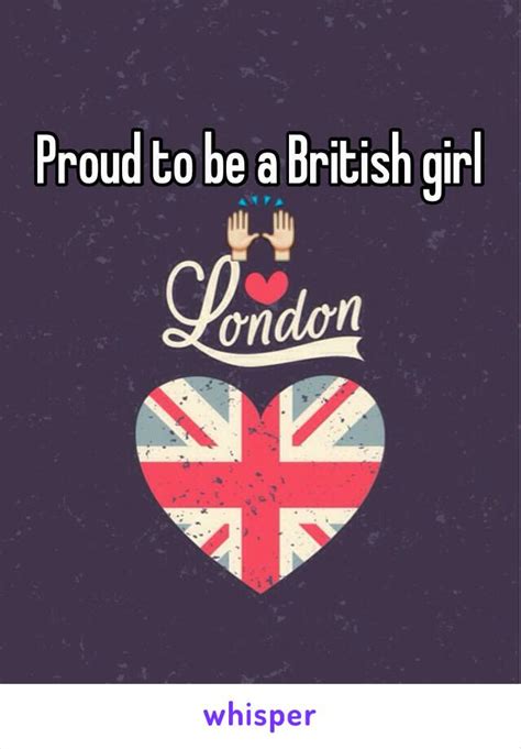proud to be a british girl 🙌