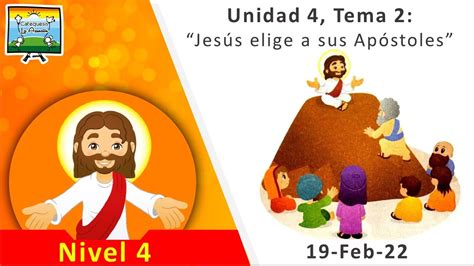 Nivel 4° 42 Jesús Elige A Sus Apóstoles 19 Febr 22 Youtube