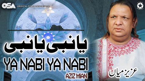 Ya Nabi Ya Nabi Aziz Mian Complete Official Hd Video Osa Worldwide