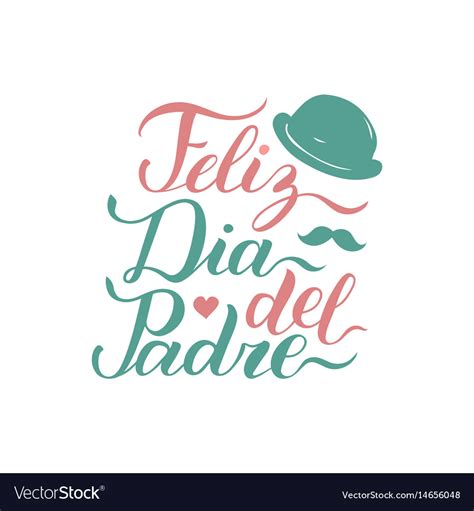 Vector calligraphy feliz dia del padre, translated happy fathers day for greeting card, festive poster etc. Calligraphy feliz dia del padre translated Vector Image