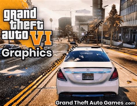 Grand Theft Auto 6 Graphics Grand Theft Auto Games