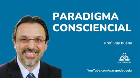 Pilares Do Paradigma Consciencial Youtube