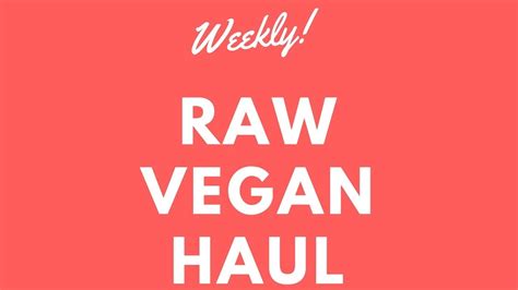 Weekly Raw Vegan Food Haul Youtube