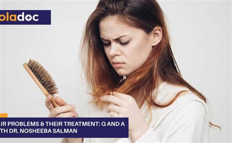 Hair Problems And Their Treatment Q And A With Dr Nosheeba Salman