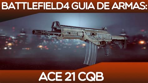 Battlefield 4 Guia De Armas Ace 21 Cqb Youtube