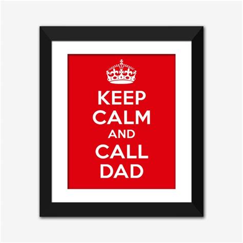 Keep Calm And Call Dad Printable Keep Calm By Digitaldownloadshop