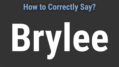 How To Pronounce Name Brylee Correctly Youtube