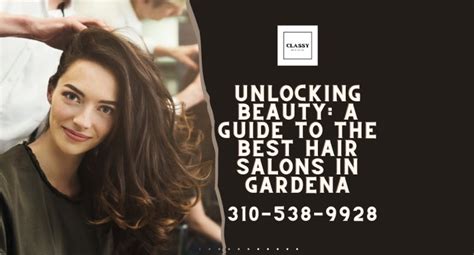 Unlocking Beauty A Guide To The Best Hair Salons In Gardena Classy