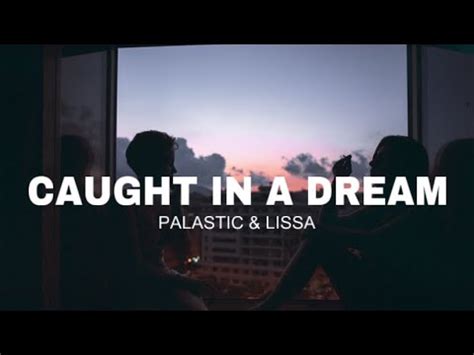 Palastic Lissa Caught In A Dream Lyrics Sped Up Youtube