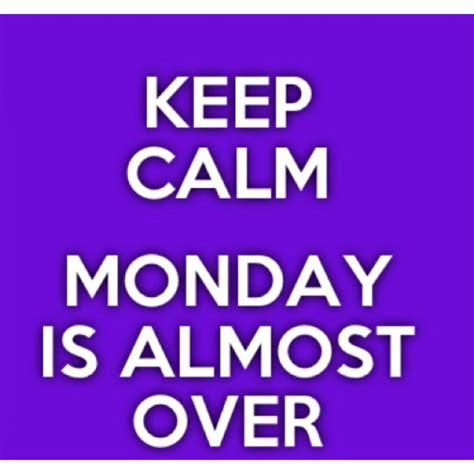 Keep Calm Monday Is Over Now It Tuesday Do You Still Want To Keep