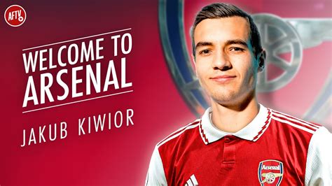 Welcome To Arsenal Jakub Kiwior Youtube