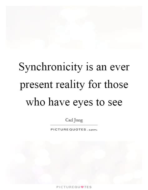 The film continues to be hugely popular today, and not just during the holidays. Synchronicity is an ever present reality for those who have eyes... | Picture Quotes