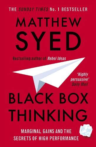 Black Box Thinking By Matthew Syed Matthew Syed Consulting Ltd