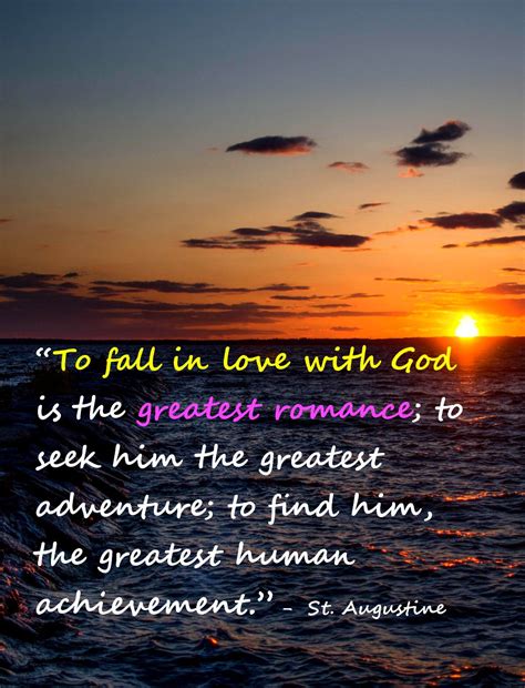 To Fall In Love With God Is The Greatest Romance To Seek Him The
