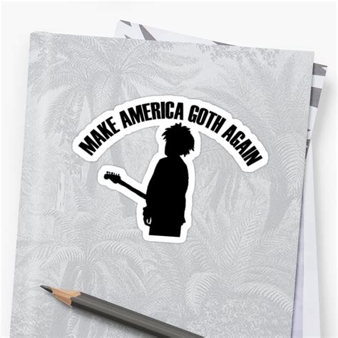 Another redbubble stickers video, but this time i'm demonstrating how to create them super fast being able to make money online so easily felt exhilarating! "The Cure - Make America Goth Again" Stickers by ...