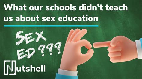 What Our Schools Did Not Teach Us About Sex Nutshell Youtube